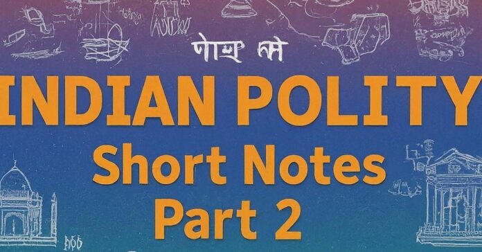 Indian Polity Short Notes For Exams part 2